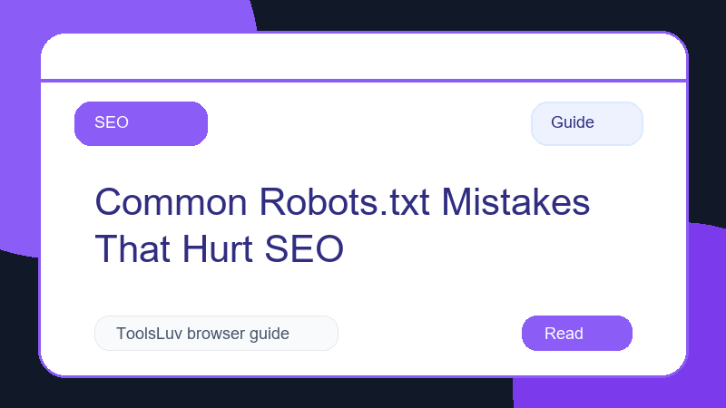 Common Robots.txt Mistakes That Hurt SEO thumbnail